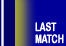 Last Match
